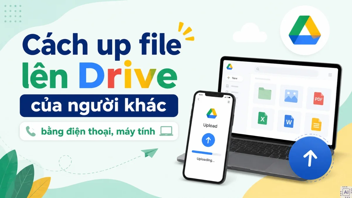 Cách up file lên Drive của người khác bằng điện thoại, máy tính