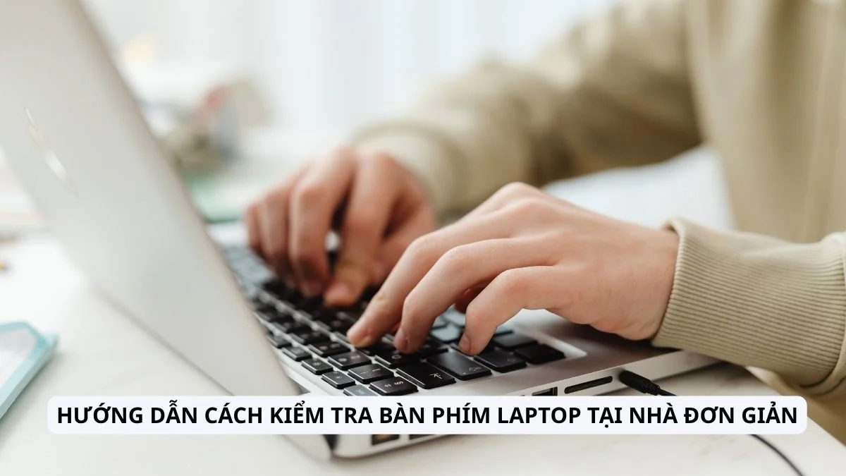 Hướng dẫn cách kiểm tra bàn phím laptop tại nhà đơn giản
